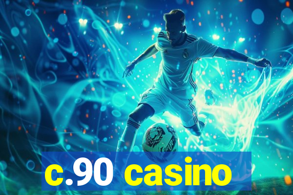 c.90 casino